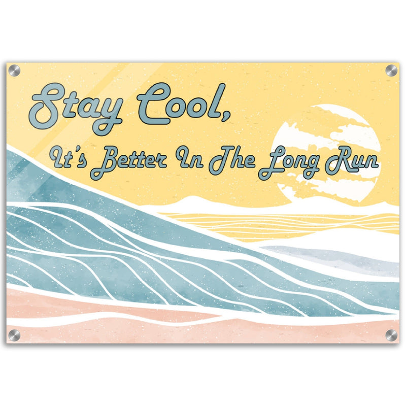 Stay Cool - Acrylic Wall Art - Cool Life