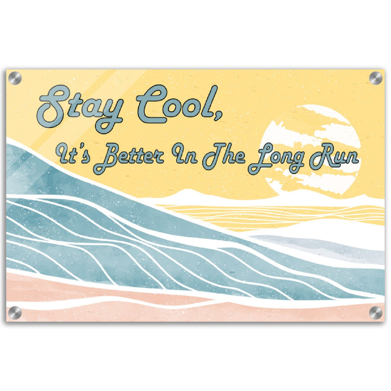 Stay Cool - Acrylic Wall Art - Cool Life