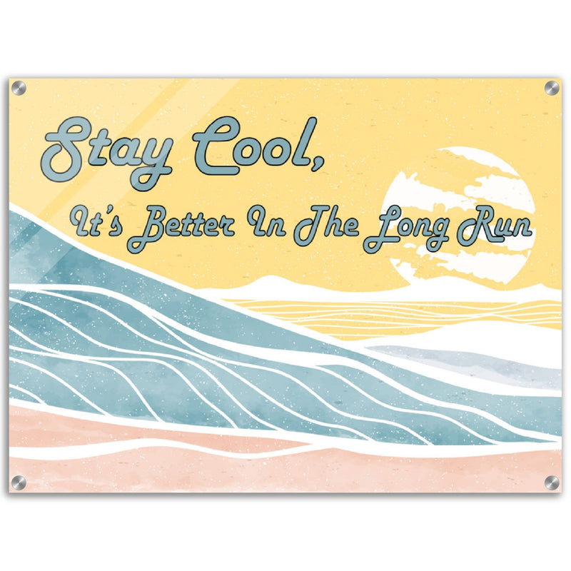 Stay Cool - Acrylic Wall Art - Cool Life